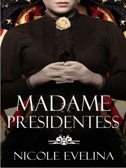 Title details for Madame Presidentess by Nicole Evelina - Available